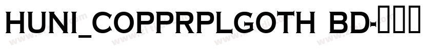 Huni_CopprplGoth Bd字体转换